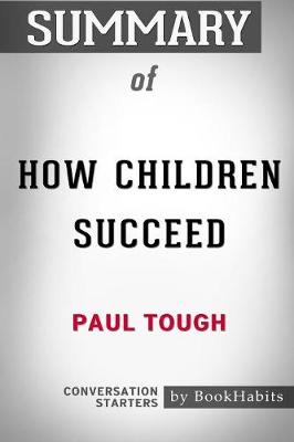 Book cover for Summary of How Children Succeed by Paul Tough