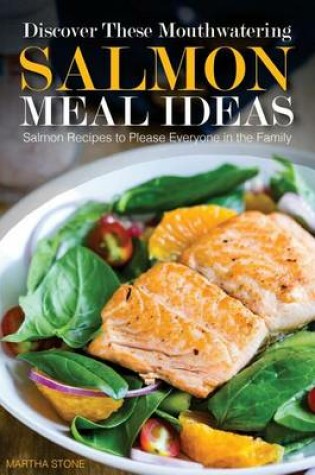 Cover of Discover These Mouthwatering Salmon Meal Ideas
