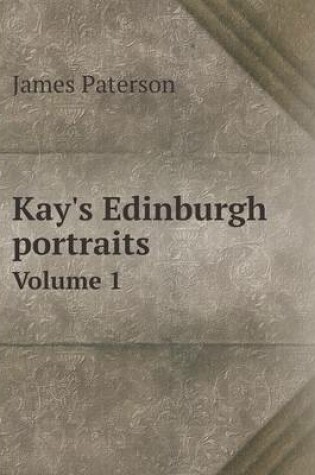 Cover of Kay's Edinburgh portraits Volume 1