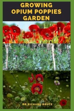 Cover of Growing Opium Poppies Garden