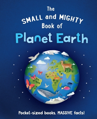 Book cover for The Small and Mighty Book of Planet Earth