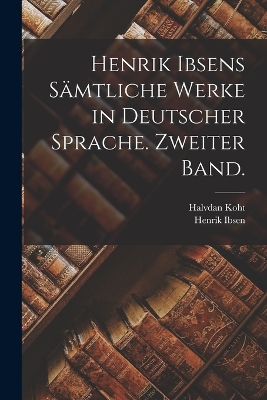 Book cover for Henrik Ibsens Sämtliche Werke in deutscher Sprache. Zweiter Band.