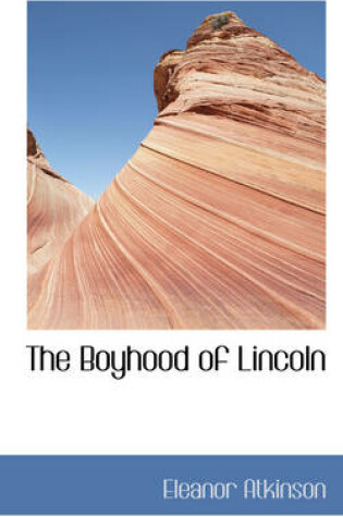 Cover of The Boyhood of Lincoln