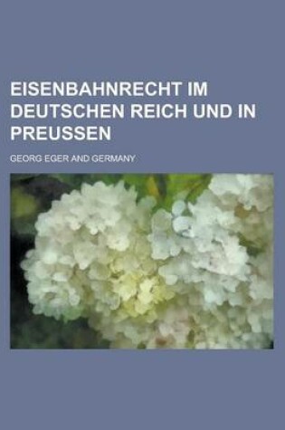 Cover of Eisenbahnrecht Im Deutschen Reich Und in Preussen