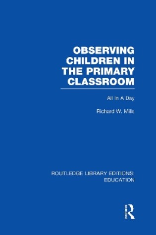 Cover of Observing Children in the Primary Classroom (RLE Edu O)