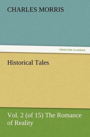 Cover of Historical Tales, Vol. 2 (of 15) The Romance of Reality