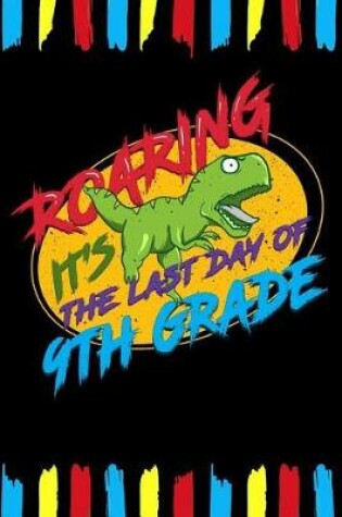 Cover of Roaring It's The Last Day Of 9th Grade