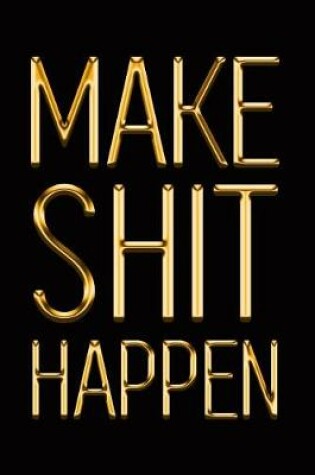 Cover of Make Shit Happen