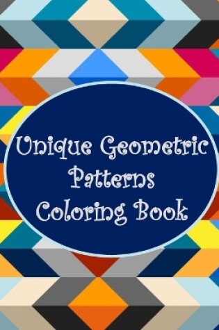 Cover of Unique Geometric Patterns Coloring Book
