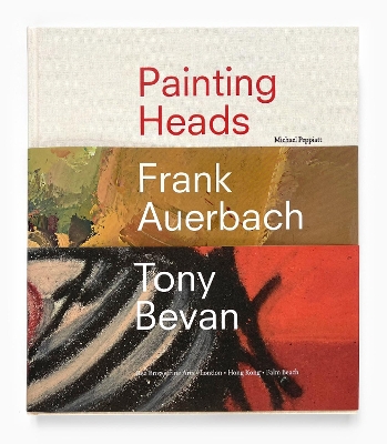 Book cover for Frank Auerbach / Tony Bevan: Painting Heads