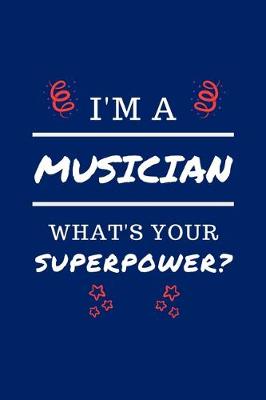 Book cover for I'm A Musician What's Your Superpower?