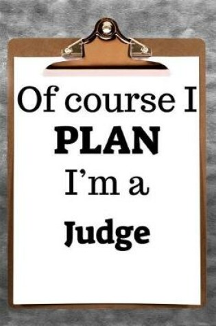 Cover of Of Course I Plan I'm a Judge