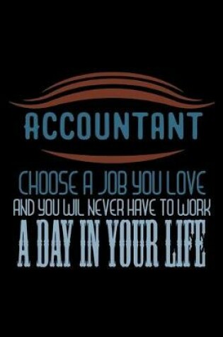 Cover of Accountant choose job you love and you wil never have to work a day in your life