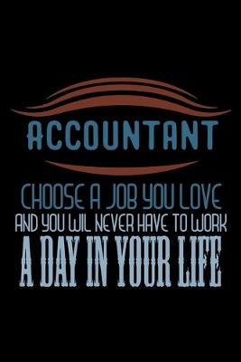 Book cover for Accountant choose job you love and you wil never have to work a day in your life