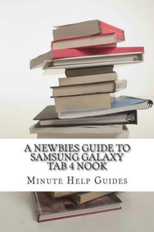 Cover of A Newbies Guide to Samsung Galaxy Tab 4 Nook