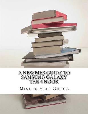 Book cover for A Newbies Guide to Samsung Galaxy Tab 4 Nook