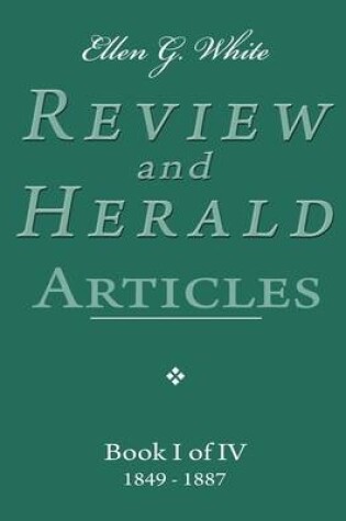 Cover of Ellen G. White Review and Herald Articles - Book I of IV