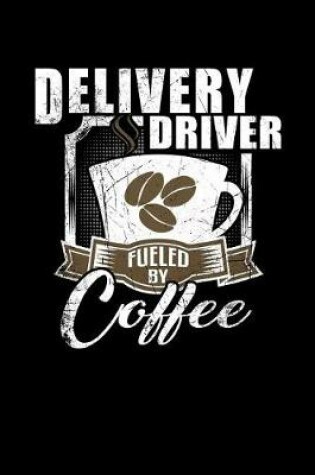Cover of Delivery Driver Fueled by Coffee