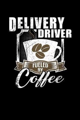 Book cover for Delivery Driver Fueled by Coffee