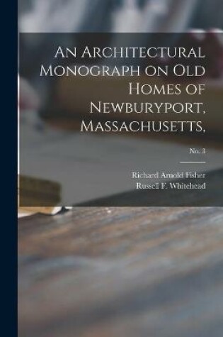 Cover of An Architectural Monograph on Old Homes of Newburyport, Massachusetts; No. 3