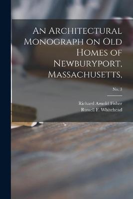 Book cover for An Architectural Monograph on Old Homes of Newburyport, Massachusetts; No. 3