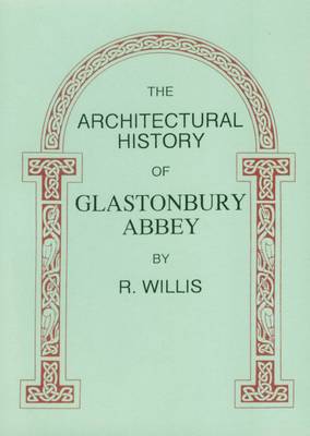 Book cover for The Architectural History of Glastonbury Abbey