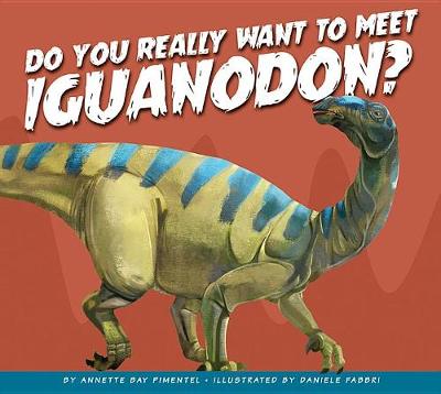 Cover of Do You Really Want to Meet Iguanodon?