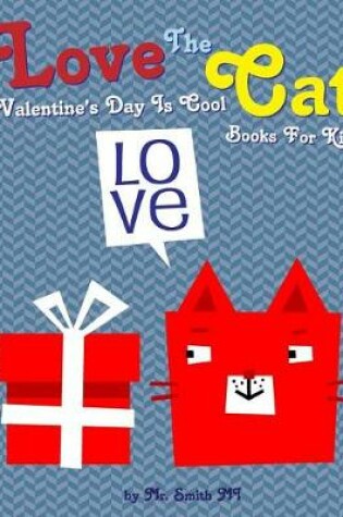 Cover of Love The Cat Valentine's Day Is Cool Books For Kids