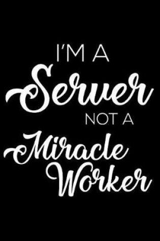 Cover of I'm a Server Not a Miracle Worker