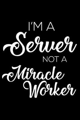 Book cover for I'm a Server Not a Miracle Worker