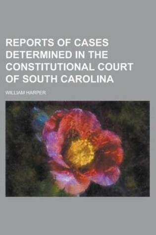 Cover of Reports of Cases Determined in the Constitutional Court of South Carolina
