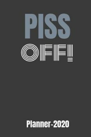 Cover of Piss Off! Planner 2020