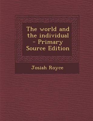 Book cover for The World and the Individual - Primary Source Edition