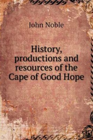 Cover of History, productions and resources of the Cape of Good Hope
