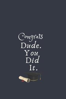 Book cover for Congrats Dude. You Did It.