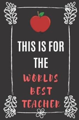 Cover of This Is For The Worlds Best Teacher