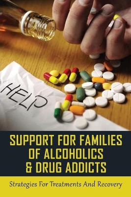 Cover of Support For Families Of Alcoholics & Drug Addicts