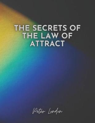 Book cover for The Secrets of the Law of Attract