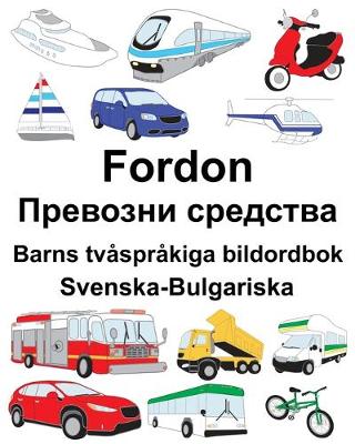 Book cover for Svenska-Bulgariska Fordon/&#1055;&#1088;&#1077;&#1074;&#1086;&#1079;&#1085;&#1080; &#1089;&#1088;&#1077;&#1076;&#1089;&#1090;&#1074;&#1072; Barns tvåspråkiga bildordbok