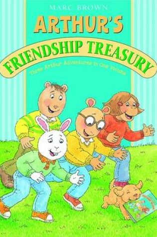 Cover of Arthur's Friendship Treasury Three Arthur Adventures in One Volume