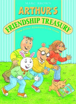 Book cover for Arthur's Friendship Treasury Three Arthur Adventures in One Volume