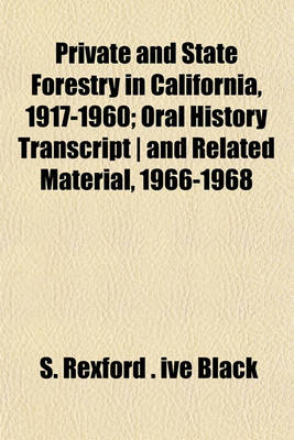 Book cover for Private and State Forestry in California, 1917-1960; Oral History Transcript - And Related Material, 1966-1968