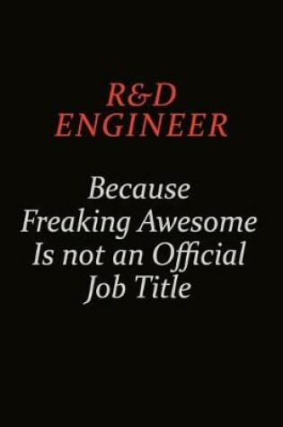 Cover of R&D Engineer Because Freaking Awesome Is Not An Official Job Title