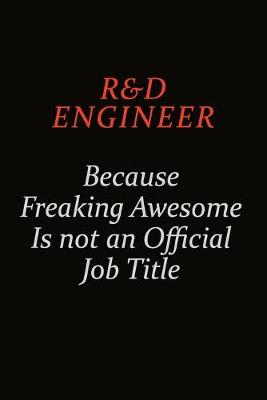 Book cover for R&D Engineer Because Freaking Awesome Is Not An Official Job Title