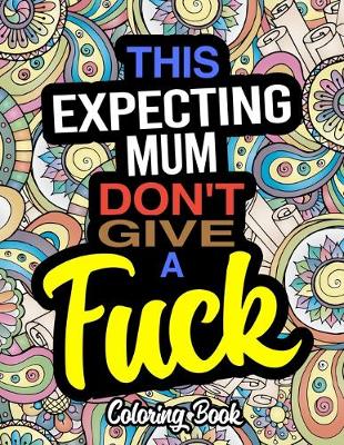 Book cover for This Expecting Mum Don't Give A Fuck