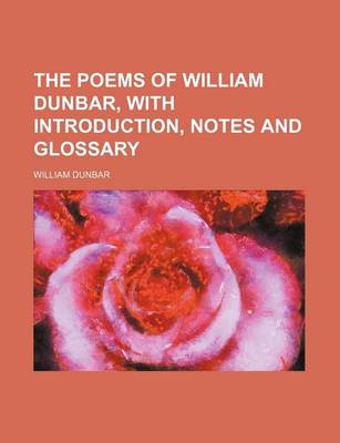 Book cover for The Poems of William Dunbar, with Introduction, Notes and Glossary