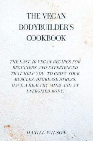 Cover of The Vegan Bodybuider's Cookbook