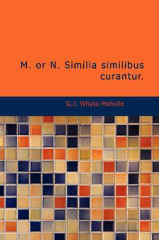 Cover of M. or N. Similia Similibus Curantur.