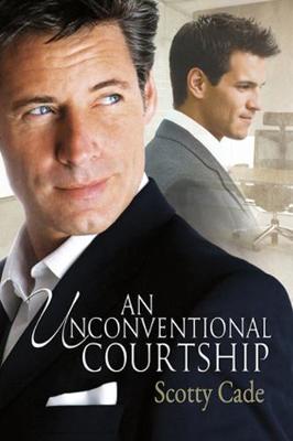 An Unconventional Courtship Volume 1 by Scotty Cade