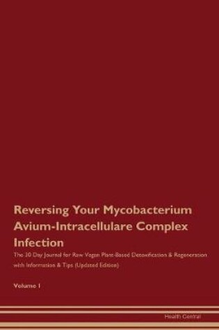 Cover of Reversing Your Mycobacterium Avium-Intracellulare Complex Infection